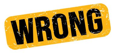 WRONG text written on yellow-black grungy stamp sign.