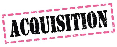 ACQUISITION text written on pink-black dash stamp sign.