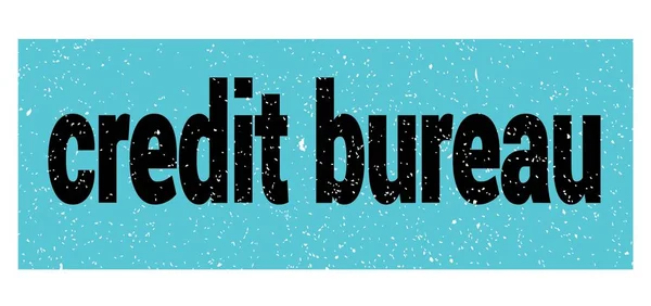 credit bureau text written on blue-black grungy stamp sign.