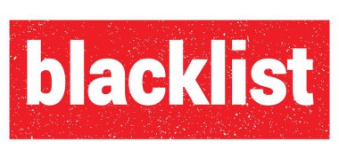Kırmızı grungy işareti üzerine yazılmış BLACKLIST metni.