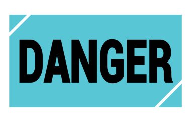 Mavi-siyah dikdörtgen işareti üzerine yazılmış tehlikeli metin.