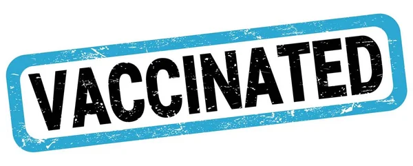 Vaccinated Text Geschrieben Auf Blau Schwarzen Rechteck Stempelschild — Stockfoto