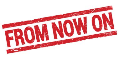 FROM NOW ON text written on red rectangle stamp sign.