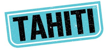 TAHITI text written on blue-black grungy stamp sign.