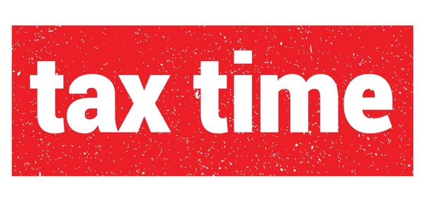 Tax Time Text Written Red Grungy Stamp Sign — Stock Fotó