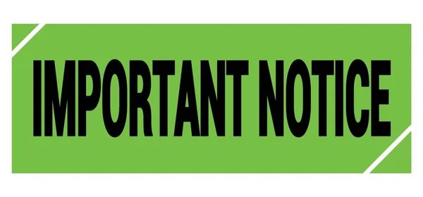 Important Notice Text Written Green Black Grungy Stamp Sign — Stock Photo, Image
