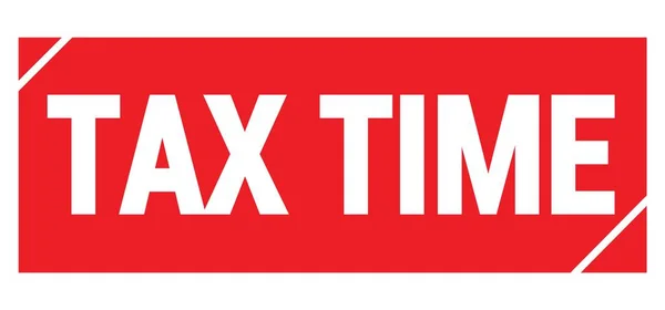 Tax Time Text Written Red Grungy Stamp Sign — Stock Fotó