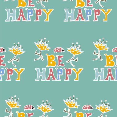 Mutlu metin vektörü olun. Sessiz pastel tonlarda tekrarlanabilir desenler. Çiçekler ve uğur böcekleriyle.