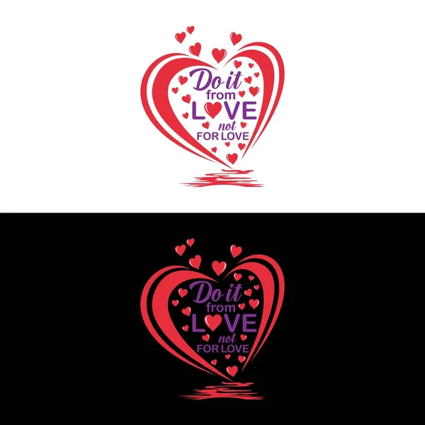 Valentijnsdag Citaat Doe Het Uit Liefde Niet Uit Liefde Goed — Stockvector