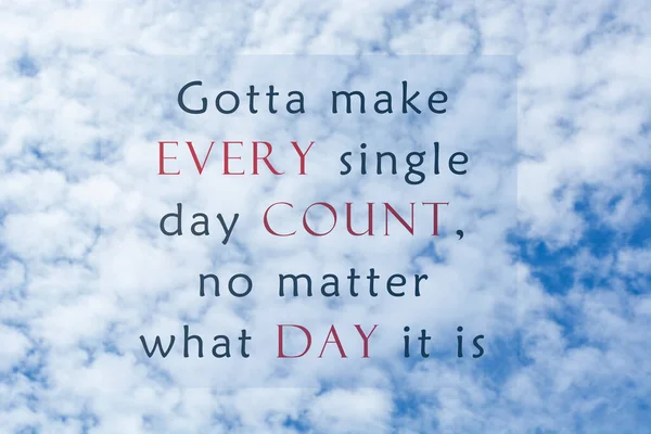 Motivational Inspirational Quote Got Make Every Single Day Count Matter — Fotografia de Stock