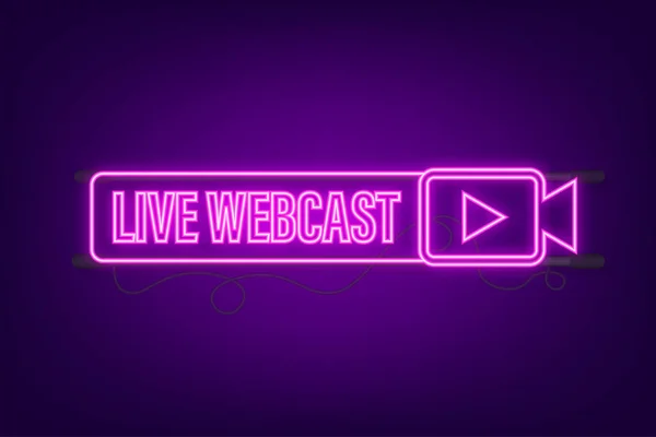 Live Webcast pulsante al neon, icona, emblema, etichetta. Illustrazione dello stock vettoriale — Vettoriale Stock