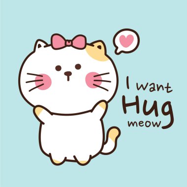 Tatlı kediyle kucaklaşmak istiyorum. Miyav metni arka plan. Çizgi film karakteri tasarımı. Kart için resim..