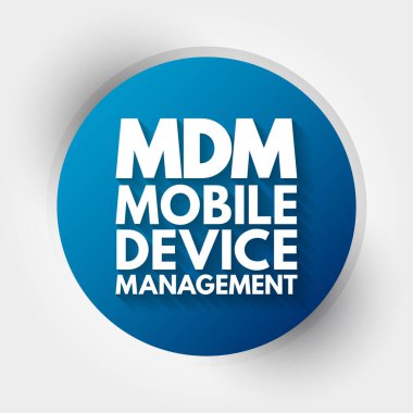 MDM - Mobil Aygıt Yönetimi kısaltması, teknoloji kavramı arka planı