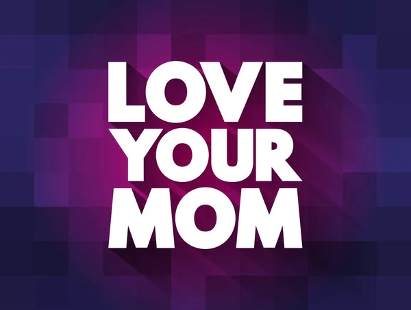 Love Your Mom Cita Texto Concepto Fondo — Archivo Imágenes Vectoriales