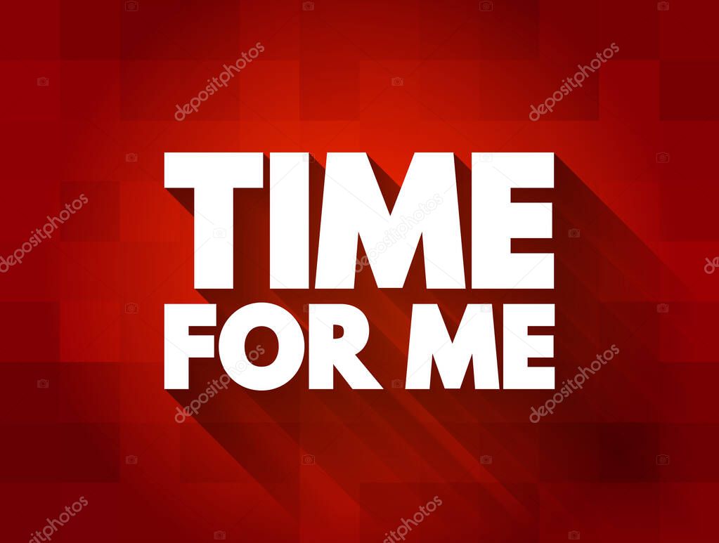 Time For Me text quote, concept background