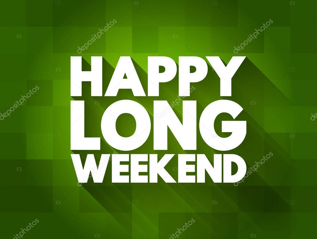 Happy Long Weekend text quote, concept background