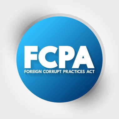 FCPA Dış Yolsuzluk Uygulamaları Yasası - ABD federal yasası, ABD vatandaşlarının iş çıkarları ve kısaltma metni kavramları için yabancı devlet yetkililerine rüşvet vermesini yasaklıyor