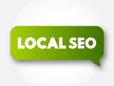 Yerel Seo - yerel arama, öncü ve marka bilincini artırmak için bir web sitesini optimize etme uygulaması, metin konsepti mesaj balonu