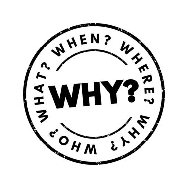 Neden? Soru kelime ve soruların cevapları bilgi toplama veya problem çözmede temel kabul edilir.