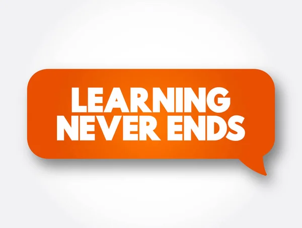 Learning Never Ends Text Message Bubble Concept Background — Vetor de Stock