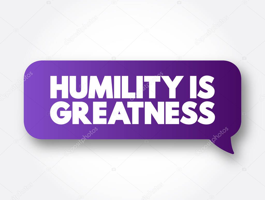 Humility Is Greatness text message bubble, concept background