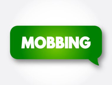 Mobbing - sosyolojik terim, bir grup tarafından zorbalığa uğramak anlamına gelir, mesaj balonu