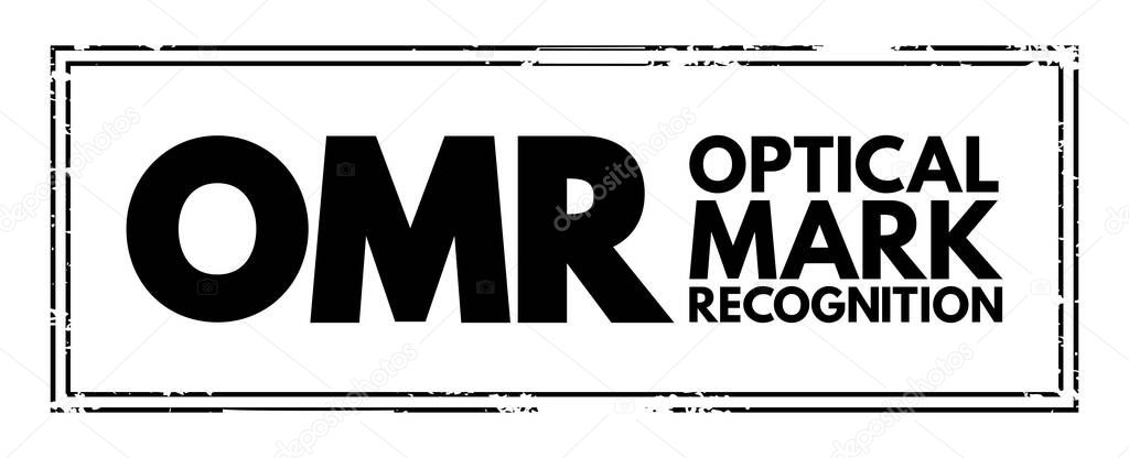 OMR Optical Mark Recognition - process of reading information that people mark on surveys, tests and other paper documents, acronym text stamp concept background
