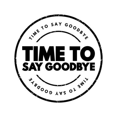 Time To Say Goodbye text stamp, concept background