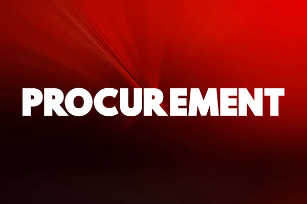 Procurement - process of finding and agreeing to terms, and acquiring goods, services, or works from an external source, text concept background