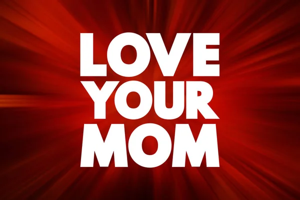 Ame Sua Mãe Citação Texto Fundo Conceito — Fotografia de Stock