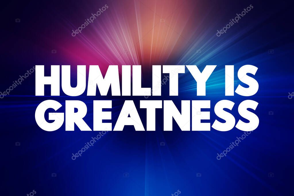 Humility Is Greatness text quote, concept background