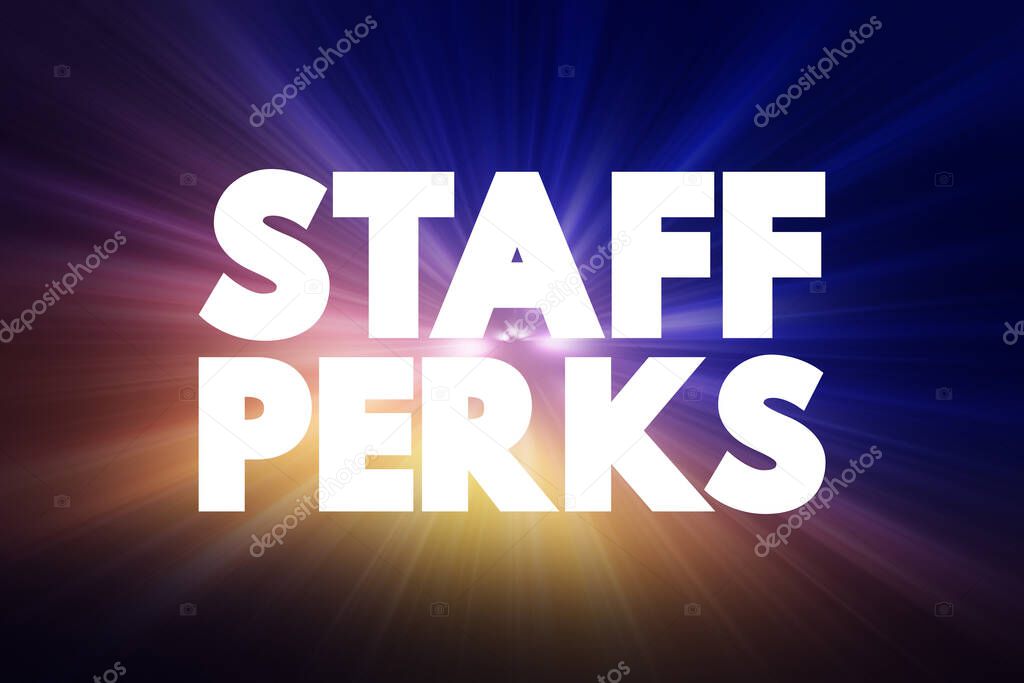Staff Perks - non-wage offerings that extend beyond salary and benefits, text concept background