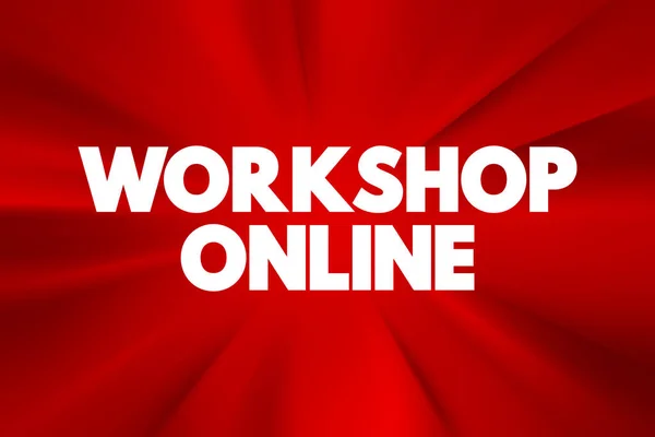Workshop Online - collaborative discussion where you and your participants will dive into a specific topic in detail, text concept background