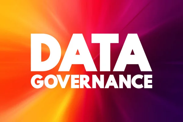 Data Governance - collection of processes, roles, policies, standards, and metrics that ensure to achieve its goals, text concept for presentations and reports