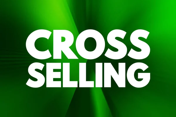Cross Selling - action or practice of selling an additional product or service to an existing customer, text quote background