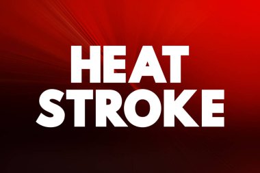 Sıcaklıkla ilgili en ciddi hastalık vücut sıcaklığını ve metin kavramını kontrol edemediğinde meydana gelir.