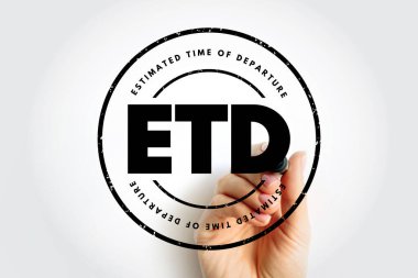 ETD Tahmini Kalkış Zamanı - bir taşıma sisteminin başlangıç veya konumu olan kısaltma metin damgasını terk etmesi beklenen zaman tahmini