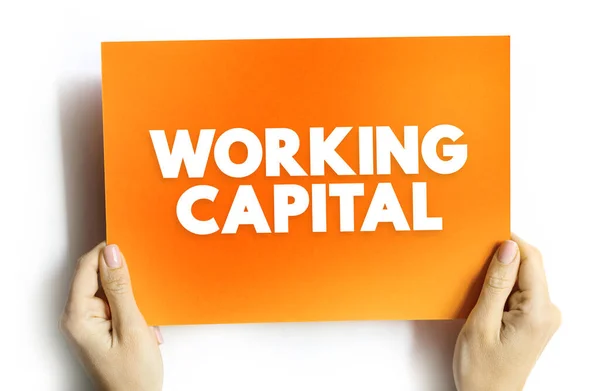 Working Capital - financial metric which represents operating liquidity available to a business, organization, or other entity, text concept on card