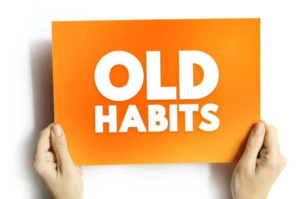 Old Habits - something that you do often or regularly, text concept background
