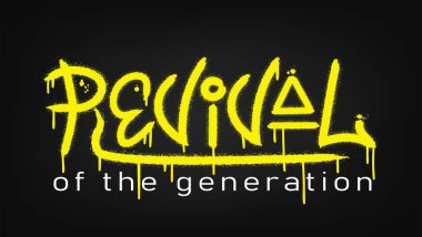 Revival of the generation slogan. Urban street graffiti style with splash effects and drops in neon yellow colour on black background