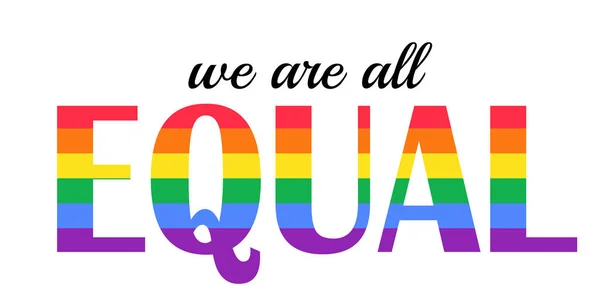 Cute vector lettering - We are all equal. LGBTQ concept of equality. Vector illustration text isolated on white background. Rainbow colored words — 스톡 벡터