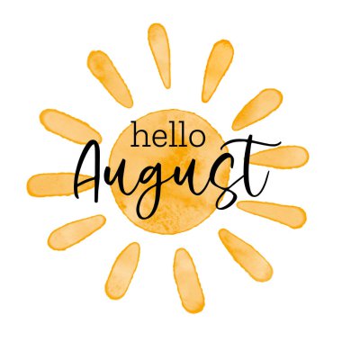 Merhaba August - Suluboya basit bir vektör güneş simgesi. Vektör illüstrasyon, Ağustos, yaz için tebrik kartı, poster tasarımı.