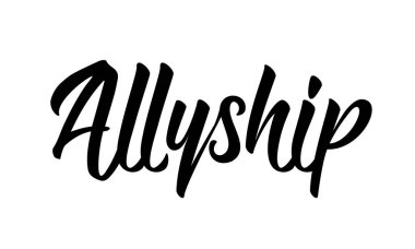 Allyship - siyah mürekkep modern kaligrafi minimalist harfler. Beyaz arkaplanda vektör çizimi izole edildi. Sosyal adalet aktivizm terimi.
