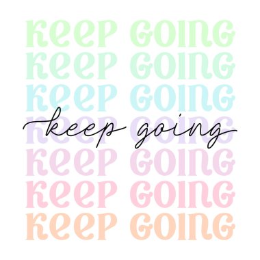 keep going - cute pastel pink aesthetic, modern, trendy script lettering, motivational quote phrase - t shirt print, poster design, greeting card, square vector web template.