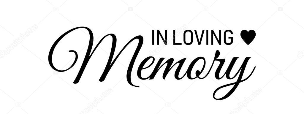 In loving memory. Vector black ink lettering isolated on white background. Funeral cursive calligraphy, memorial, condolences card clip art.