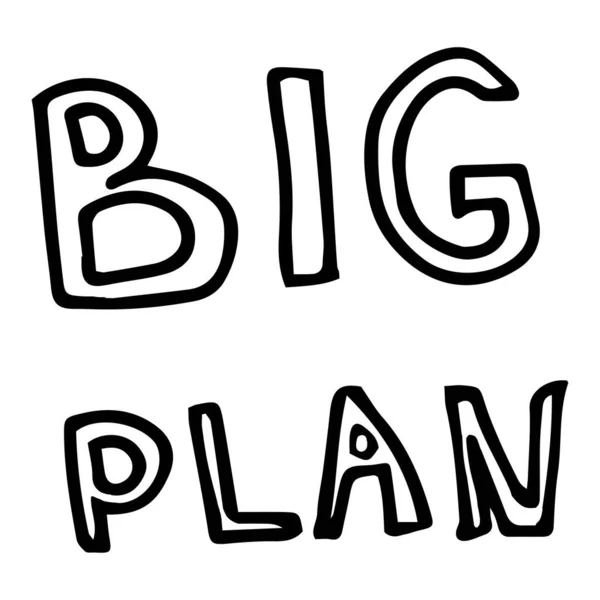 Big plan sign. Modern calligraphy hand drawn style Isolated on white background. Vector illustration — Image vectorielle