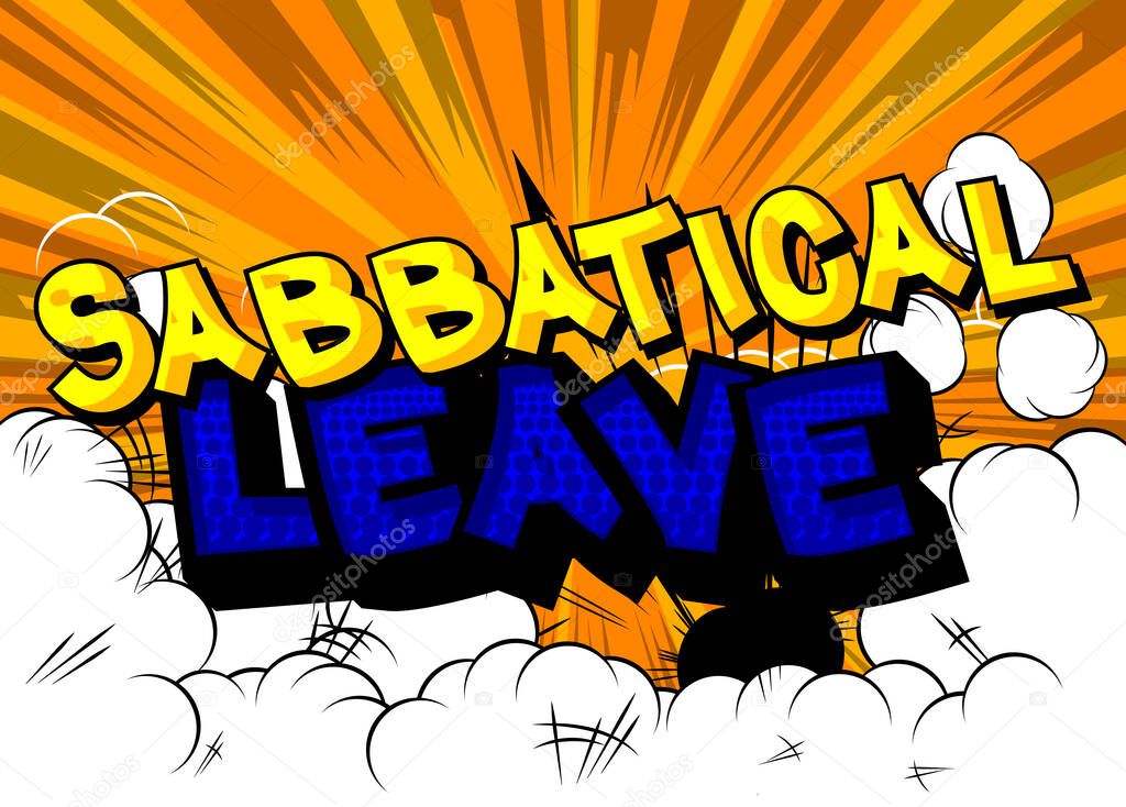 Sabbatical leave. Comic book word text on abstract comics background. Break from job stress concept. Retro pop art style illustration.