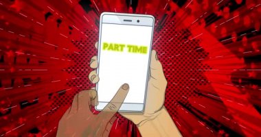 Smartphone ekranında part-time metin. Cep telefonunda el tıklama mesajı. 4k Comic Book tarzı animasyon. Çalışma konsepti.
