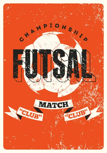 Futsal Championship Typographical Vintage Grunge Style Poster Design Retro Vector — Wektor stockowy