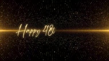 4K Happy Birthday text animation. Animated Happy 48th Birthday with golden text. Black and golden bokeh background. Suitable for Birthday event, party and celebration.